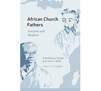 African Church Fathers - Ancient and Modern: A Reading of Origen and John S. Mbiti