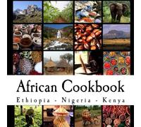 African Cookbook: Recipes from Ethiopia, Nigeria and Kenya