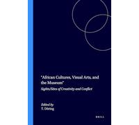 African Cultures, Visual Arts, and the Museum: Sights/Sites of Creativity and Conflict: 25-26 (Matatu, 25-26)
