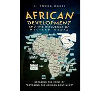 African Development and the Influence of Western Media: Breaking the Cycle of Ravaging the African Continent