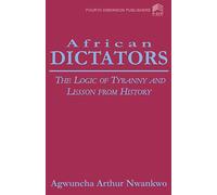 African Dictators. the Logic of Tyrany and Lesson from History