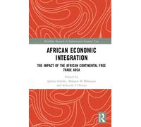 African Economic Integration: The Impact of the African Continental Free Trade Area (Routledge Research in International Economic Law)