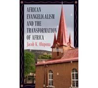 African Evangelicalism and the Transformation of Africa (Race, Religion, and Politics series)