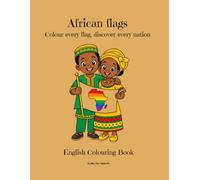 AFRICAN FLAGS: Colour every flag, discover every nation (Suilla for kids)