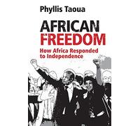 African Freedom: How Africa Responded to Independence