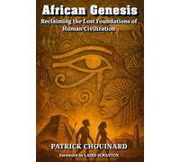 African Genesis: Reclaiming the Lost Foundations of Human Civilization