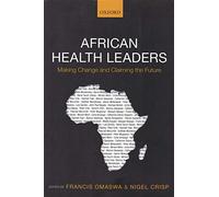 African Health Leaders: Making Change And Claiming The Future