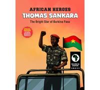 AFRICAN HEROES - THOMAS SANKARA: The Bright Star of Burkina Faso - Special Edition:, incl. Educational Background Information