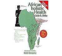 African Holistic Health by Llaila O Afrika