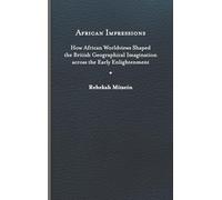 African Impressions: How African Worldviews Shaped the British Geographical Imagination Across the Early Enlightenment