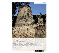 African Kings and World Trade. State Formations and Trade Patterns in pre-colonial South-East Africa: And their relation to the Indian Ocean Rim before the arrival of the Europeans