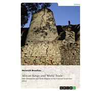 African Kings and World Trade. State Formations and Trade Patterns in pre-colonial South-East Africa: And their relation to the Indian Ocean Rim before the arrival of the Europeans