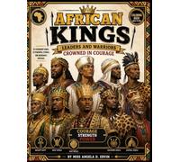 AFRICAN KINGS LEADERS AND WARRIORS: CROWNED IN COURAGE