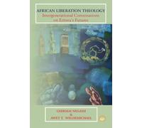 African Liberation Theology: Intergenerational Conversations on Eritreas Futures