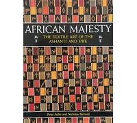 African Majesty: Textile Art of the Ashanti and Ewe