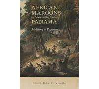 African Maroons in Sixteenth-Century Panama: A History in Documents