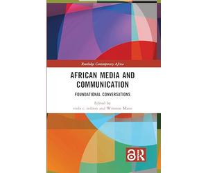 African Media and Communication: Foundational Conversations (Routledge Contemporary Africa)