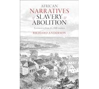 African Narratives of Slavery and Abolition: Testimonies from the 19th-century