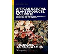 African Natural Plant Products, Volume III: Discoveries and Innovations in Chemistry, Bioactivity, and Applications: 3 (ACS Symposium Series)