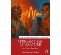 African Oral Literature: An Introduction (Routledge Global Africa Textbooks)