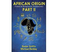 African Origin Found in Religion and Freemasonry: Part II