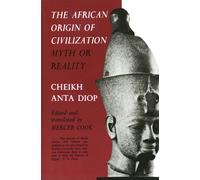 The African Origin of Civilization: Myth or Reality
