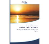 African Paths to Peace: Traditional Conflict Resolution in Ghana and Nigeria