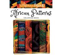 African Patterns Coloring Book by AfriPaint: Find Serenity In Intricate African Patterns! Experience Relaxation and Creativity through Coloring for adults