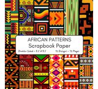 African Patterns Scrapbook Paper: Decorative Craft Paper, ideal for Scrapbooking, Collage, Mixed-Media, Junk Journals, Card Making, Decoupage, Origami, Wrapping