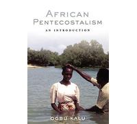 African Pentecostalism: An Introduction – Oxford University Press
