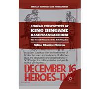 African Perspectives of King Dingane kaSenzangakhona: The Second Monarch of the Zulu Kingdom (African Histories and Modernities)