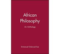 African Philosophy: An Anthology: 11 (Blackwell Philosophy Anthologies)