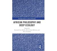 African Philosophy and Deep Ecology – Routledge Studies in African Philosophy