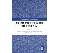 African Philosophy and Deep Ecology (Routledge Studies in African Philosophy)