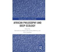 African Philosophy and Deep Ecology (Routledge Studies in African Philosophy)