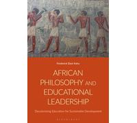 African Philosophy and Educational Leadership : Decolonising Education for Sustainable Development