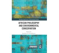African Philosophy and Environmental Conservation (Routledge Explorations in Environmental Studies)