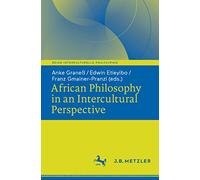 African Philosophy in an Intercultural Perspective (Reihe Interkulturelle Philosophie)