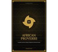 AFRICAN PROVERBS: A Guided Journal for Wisdom, Reflection & Personal Growth