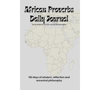 African Proverbs Daily Journal: 182 days of wisdom, reflection and ancestral philosophy
