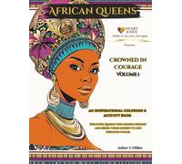 African Queens: Crowned in Courage Vol I: 12 Extraordinary Inspirational African Queens to Read, Remember, and Color (Hardcover Keepsake Edition)