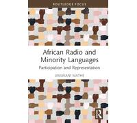 African Radio and Minority Languages: Participation and Representation (Routledge African Media, Culture and Communication Studies)