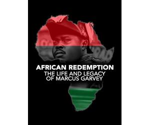 African Redemption: The Life and Legacy of Marcus Garvey