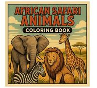 African Safari Animals Coloring Book for Kids Ages 4-12 - 88 Pages to Color: Wildlife Adventure, Lions, Elephants, Giraffes, Zebras & Jungle Creatures