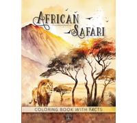 African Safari Animals Coloring Book: Modern Art Designs of Wild Zen Animals Mandalas with Stress Relieving Designs and 52 Educational and Interesting Facts for Relaxation