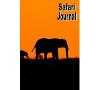 African Safari Journal - Elephant Silhouette - Travel Diary Journal with Itinerary: Itinerary Journal - Keeping a travel diary