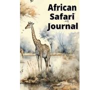 African Safari Journal - Giraffe Water Color - Travel Diary with Itinerary: Travel Touring Safari Diary Journal with Itinerary