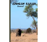 African Safari Journal: To record sightings and experiences of your safari.