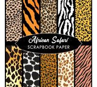 African Safari Scrapbook Paper: 20 Double Sided Sheets 8.5 x 8.5 for Scrapbooking, Mixed Media Art, Junk Journals, Crafting projects, Origami, and More | Premium Color | Safari Animal Scrapbook