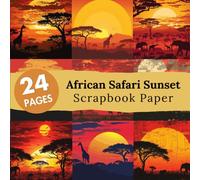 African Safari Sunset Scrapbook paper: 12 Double Sided Decorative Sheets, Junk Journaling, Card Making Decoupage, Scrapbooking and Origami & DIY Projects.